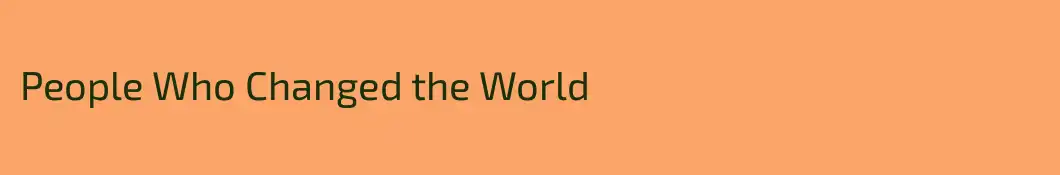 People Who Changed the World